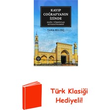 Ketebe Kayıp Coğrafyanın Izinde: Doğu Türkistan Seyaha... + Türk Klasiği Hediye