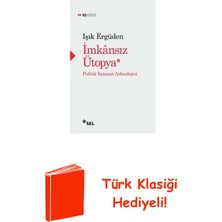 Sel Yayıncılık Imkansız Ütopya: Insanın Politik Arkeolojisi + Türk Klasiği Hediye