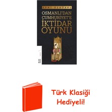 Ketebe Osmanlı'dan Cumhuriyet'e Iktidar Oyunu + Türk Klasiği Hediye