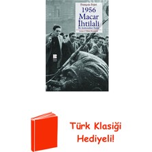 1956 Macar Ihtilali Ilk Antitotaliter Ihtilal + Türk Klasiği Hediye