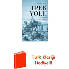 Ketebe Ipek Yolu: Tarih Mit ve Hakikat + Türk Klasiği Hediye