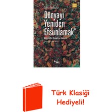 Sel Yayıncılık Dünyayı Yeniden Efsunlamak: Müşterekler Siyaset... + Türk Klasiği Hediye