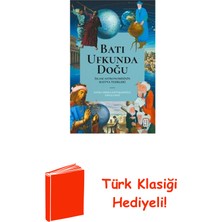 Ketebe Batı Ufkunda Doğu: Islam Astronomisinin Batı'ya... + Türk Klasiği Hediye