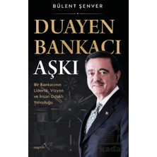 Müptela Yayınları Duayen Bankacı Aşkı: Bir Bankacının Liderlik, Vizyon ve Insan Odaklı Yolculuğu