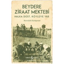 İş Bankası Kültür Yayınları Beydere Ziraat Mektebi – Halka Dost, Köylüye Dair