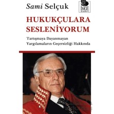 İmge Kitabevi Yayınları Hukukçulara Sesleniyorum - Tartışmaya Dayanmayan Yargılamaların Geçersizliği Hakkında