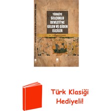 Türkiye Selçuklu Devleti'ne Gelen ve Giden Elçiler + Türk Klasiği Hediye