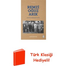 Ketebe Remzi Oğuz Arık: Arkeoloji Milliyetçilik ve Köy + Türk Klasiği Hediye