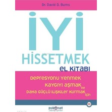 Psikonet Yayınları Iyi Hissetmek El Kitabı - Depresyonu Yenmek Kaygıyı Aşmak ve Daha Güçlü Ilişkiler Kurmak Için