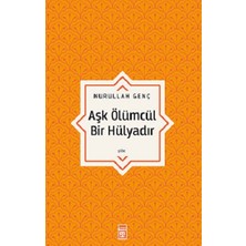 Timaş Yayınları Aşk Ölümcül Bir Hülyadır