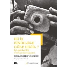 Bu Iş Siniklere Göre Değil - Iyi Gazetecilik Üzerine Konuşmalar