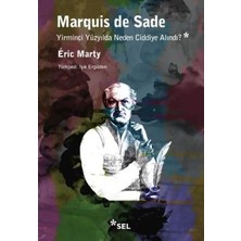 Sel Yayıncılık Marquis De Sade Yirminci Yüzyılda Neden Ciddiye Alındı