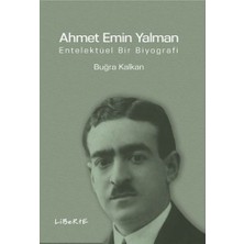 Liberte Yayınları Ahmet Emin Yalman - Entelektüel Bir Biyografi