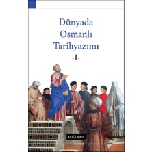 Doğu Batı Yayınları Dünyada Osmanlı Tarihyazımı - I