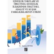Gazi Kitabevi Liderlik Tarzları ve Örgütsel Sessizlik Ilişkisinde Örgütsel Adalet ve Kuşak Farklılıklarının Etkisi