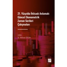 Gazi Kitabevi 21. Yüzyılda Iktisadı Anlamak : Güncel Ekonometrik Zaman Serileri Çalışmaları