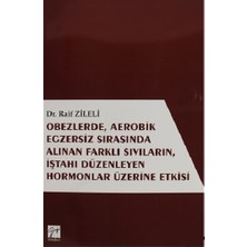 Gazi Kitabevi Obezlerde Aerobik Egzersiz Sırasında Alınan Farklı Sıvıların Iştahı Düzenleyen Hormonlar Üzerinde Etkisi