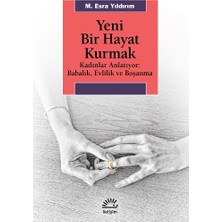 İletişim Yayınları Yeni Bir Hayat Kurmak (Kadınlar Anlatıyor - Babalık,evlilik ve Boşanma)