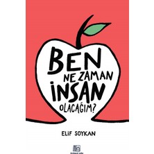 Ben Ne Zaman Insan Olacağım?