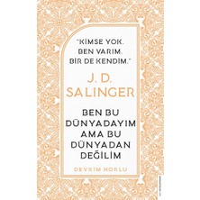 Destek Yayınları J. D. Salinger-Ben Bu Dünyadayım Ama Bu Dünyadan Değilim