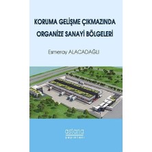 Astana Yayınları Koruma Gelişme Çıkmazında Organize Sanayi Bölgeleri