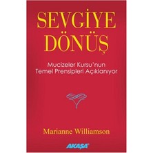 Akaşa Yayınları Sevgiye Dönüş - Mucizeler Kursu’nun Temel Prensipleri Açıklanıyor