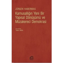 İletişim Yayınları Kamusallığın Yeni Bir Yapısal Dönüşümü ve Müzakereci Demokrasi