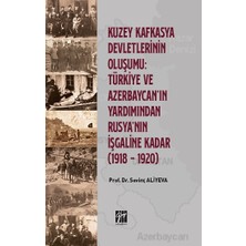 Gazi Kitabevi Kuzey Kafkasya Devletlerinin Oluşumu Türkiye ve Azerbeycan' In Yardımından Rusya'nın Işgaline Kadar