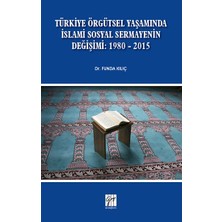 Gazi Kitabevi Türkiye Örgütsel Yaşamında Islami Sosyal Sermayenin Değişimi: 1980 - 2015