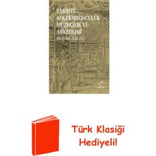 Doruk Yayınları Tarihte Koleksiyonculuk Müzecilik ve Arkeoloji + Türk Klasiği Hediye