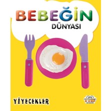0-6 Yaş Yayınları Bebeğin Dünyasıı - Yiyecekler (Sıvama Cilt)
