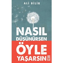 Timaş Yayınları Nasıl Düşünürsen Öyle Yaşarsın
