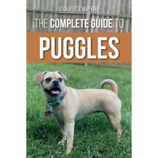 Step Kitap The Complete Guide To Puggles: Preparing For, Selecting, Training, Feeding, Socializing, And Loving Your New Puggle Puppy