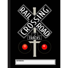 Zemira Train Railroad Crossing With Lights 2 Tracks Notebook: Lined Train & Railroad Notebook/journal. Fun