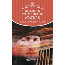 Özlemden Eyleme Doğru Atatürk