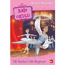 Beyaz Balina Yayınları Bale Okulu 3 - Ilk Gösteri Ilk Heyecan