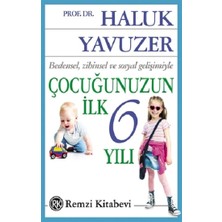Remzi Kitabevi Bedensel, Zihinsel ve Sosyal Gelişimiyle Çocuğunuzun Ilk 6 Yılı