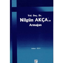 Gazi Kitabevi Yrd. Doç. Dr. Nilgün Akça'ya Armağan