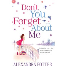 Canarino Don't You Forget About Me: An Escapist, Magical Romcom From The Author Of Confessıons Of A Forty-Somethıng F##k Up!