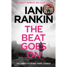 Canarino The Beat Goes On: The Complete Rebus Stories: The #1 Bestselling Series That Inspired Bbc One’s Rebus