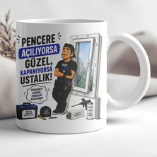 Ajans 313 AJANS313 Pencere Açılıyorsa Güzel Kapanıyorsa Ustalık Pvc Ustası Baskılı Seramik Kupa