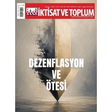 İktisat ve Toplum Dergisi Iktisat ve Toplum Dergisi 190. Sayı Dezenflasyon ve Ötesi