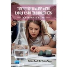 Nobel Akademik Yayıncılık Türkiye Yüzyılı Maarif Modeli Ilkokul 4. Sınıf Fen Bilimleri Dersi Öğretmen El Kitabı