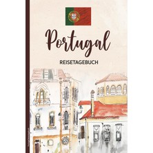 Nacario Portugal Reisetagebuch: Praktisches A5 Reise Tagebuch Zum Eintragen Und Selberschreiben Für Den Urlaub In Portugal Ein Tolles Geschenk Für Reiseerinnerungen Und Reiseplanung In Lissabon Und Porto