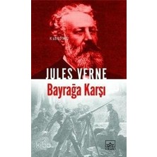 İthaki Yayınları Jules Verne Kitaplığı 36 - Bayrağa Karşı Jules Verne
