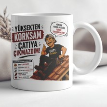 Ajans 313 AJANS313 Yüksekten Korksam Çatıya Çıkmazdım Çatı Ustası Baskılı Seramik Kupa