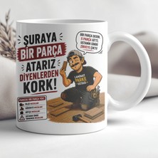 Ajans 313 AJANS313 Şuraya Bir Parça Atarız Diyenlerden Kork Laminat Parke Ustası Baskılı Seramik Kupa
