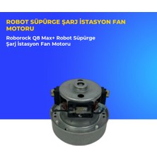 Ümit Maker Roborock Q8 Max+ Robot Süpürge Şarj Istasyon Fan Motoru