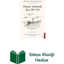 Destek Yayınları Hayatı Anlamak Için Bir Yer - Kendine Yaşama Ve... + Dünya Klasiği Hediye