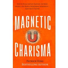 Step Kitap Magnetic Charisma: How To Build Instant Rapport, Be More Likable, And Make A Memorable Impression - Gain The It Factor